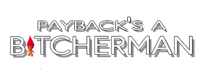 Paybacks a Bitcherman